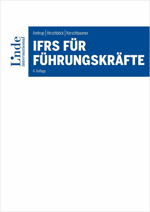 IFRS f&uuml;r F&uuml;hrungskr&auml;fte -  Konstanze Amtrup,  G&uuml;nther Hirschb&ouml;ck,  Helmut Kerschbaumer