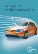 Rechenbuch Kraftfahrzeugtechnik - Richard Fischer, Rolf Gscheidle, Uwe Heider, Berthold Hohmann, Wolfgang Keil, Jochen Mann, Bernd Schl&ouml;gl, Alois Wimmer, G&uuml;nter Wormer