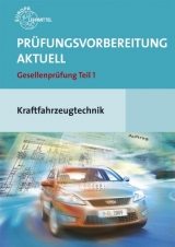 Pr&uuml;fungsvorbereitung aktuell Kraftfahrzeugtechnik - Richard Fischer, Rolf Gscheidle, Uwe Heider, Berthold Hohmann, Wolfgang Keil, Bernd Schl&ouml;gl, Alois Wimmer, G&uuml;nter Wormer