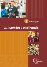 Zukunft im Einzelhandel 3. Ausbildungsjahr - Joachim Beck, Steffen Berner, Ulrich Leimser, Wolfgang Ulsh&ouml;fer