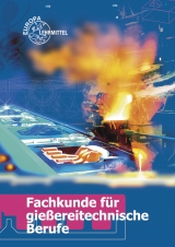 Fachkunde f&uuml;r gie&szlig;ereitechnische Berufe - Eckhard Baschin, Volkmar Buck, Hans-Dieter Dobler, Johann Ludwig, Bernhard Mellert, Manfred Pr&ouml;m, Hans R&ouml;dter, Rolf Roller