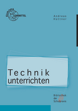 Technik unterrichten - Andreas H&uuml;ttner