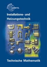 Technische Mathematik Installations- und Heizungstechnik - Siegfried Blickle, Robert Flegel, Peter Haldenwang, Manfred H&auml;rterich, Friedrich Jungmann, Elmar K&uuml;pper, Helmut Merkle, Ulrich Uhr