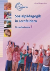 Sozialp&auml;dagogik in Lernfeldern Grundwissen Band 2 - Alma Morgenstern