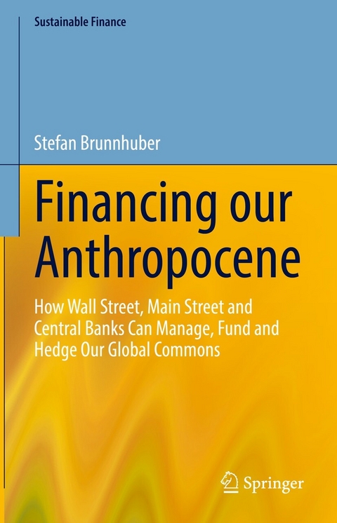 Financing our Anthropocene - Stefan Brunnhuber