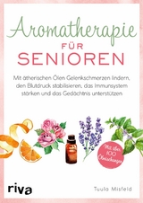 Aromatherapie f&uuml;r Senioren -  Tuula Misfeld