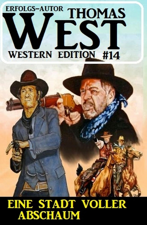 Eine Stadt voll Abschaum: Thomas West Western Edition 14 -  Thomas West