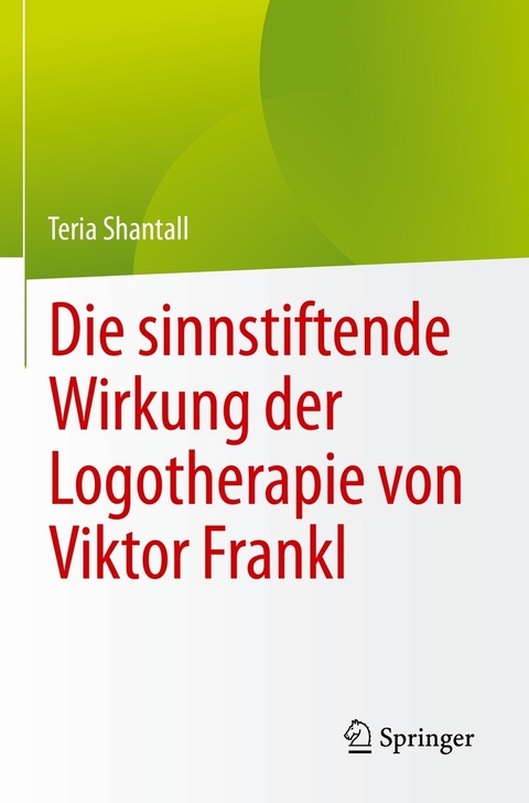 Die sinnstiftende Wirkung der Logotherapie von Vıktor Frankl - Teria Shantall