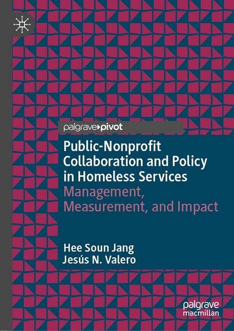 Public-Nonprofit Collaboration and Policy in Homeless Services - Hee Soun Jang, Jes&uacute;s N. Valero