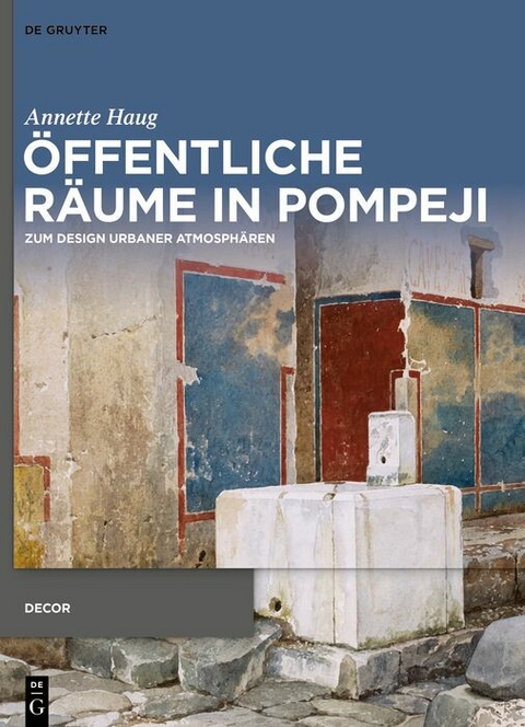 Öffentliche Räume in Pompeji -  Annette Haug