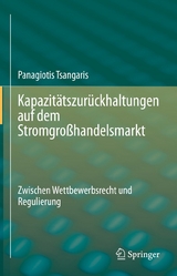 Kapazit&auml;tszur&uuml;ckhaltungen auf dem Stromgro&szlig;handelsmarkt - Panagiotis Tsangaris