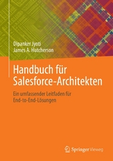 Handbuch f&uuml;r Salesforce-Architekten - Dipanker Jyoti, James A. Hutcherson