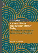 Apparatchiks and Ideologues in Islamist Turkey - Doğan G&uuml;rpınar