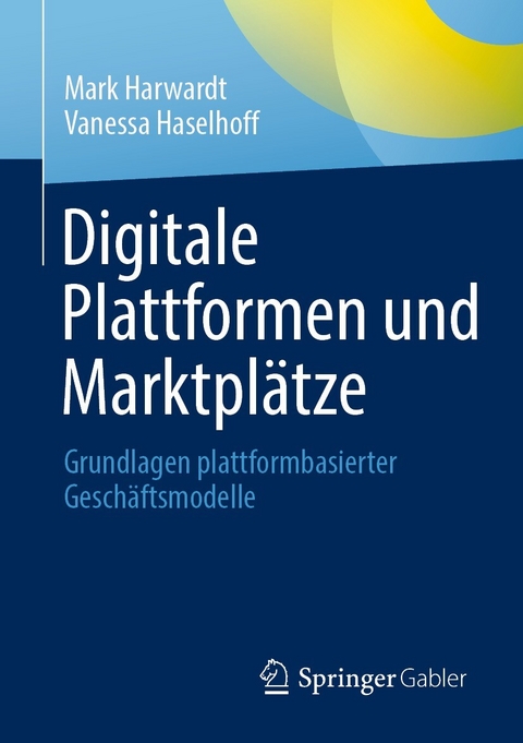 Digitale Plattformen und Marktpl&auml;tze - Mark Harwardt, Vanessa Haselhoff