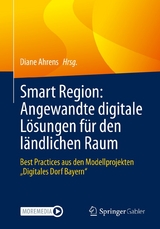 Smart Region: Angewandte digitale L&ouml;sungen f&uuml;r den l&auml;ndlichen Raum - 