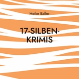 17-Silben-Krimis - Heike Baller