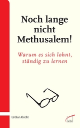 Noch lange nicht Methusalem! -  Lothar Abicht