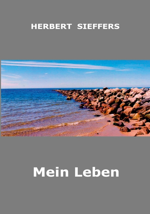 Mein Leben -  Herbert Sieffers