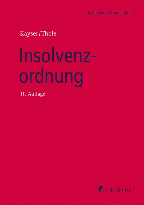Insolvenzordnung - Christian Br&uuml;nkmans, Peter Depr&eacute;, Susanne Dornbl&uuml;th, Gerrit H&ouml;lzle, Godehard Kayser, Ulrich Keller, Detlef Kleindiek, Peter Laroche, R&uuml;diger Linck, Ilse Lohmann, Wolfgang Marotzke, Erion Metoja, Andreas Ransiek, Stephan Ries, Jens Schmidt, Detlef Specovius, Werner Sternal, Artur M. Swierczok, Christoph Thole, Jochen Waltenberger, Alexander Riedel, Sylvia Fiebig