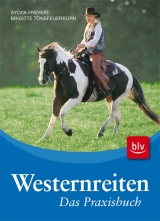 Westernreiten - Das Praxisbuch - Sylvia Frevert, Brigitte T&ouml;nsfeuerborn