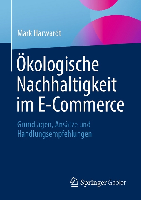 &Ouml;kologische Nachhaltigkeit im E-Commerce - Mark Harwardt
