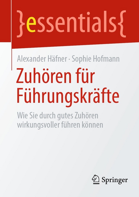 Zuh&ouml;ren f&uuml;r F&uuml;hrungskr&auml;fte - Alexander H&auml;fner, Sophie Hofmann