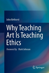 Why Teaching Art Is Teaching Ethics - John Rethorst