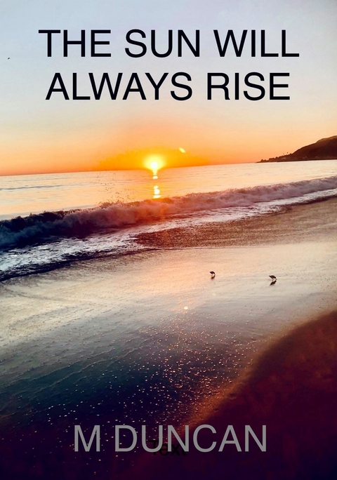 Sun Will Always Rise -  M Duncan