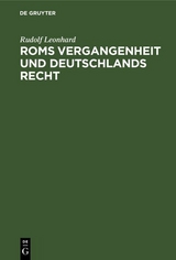 Roms Vergangenheit und Deutschlands Recht - Rudolf Leonhard