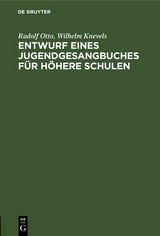 Entwurf eines Jugendgesangbuches f&uuml;r h&ouml;here Schulen - Rudolf Otto, Wilhelm Knevels