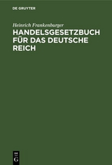 Handelsgesetzbuch f&uuml;r das Deutsche Reich - Heinrich Frankenburger