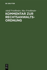 Kommentar zur Rechtsanwaltsordnung - Adolf Friedl&auml;nder, Max Friedl&auml;nder