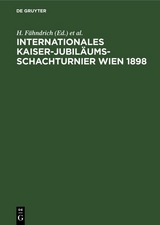 Internationales Kaiser-Jubil&auml;ums-Schachturnier Wien 1898 - 