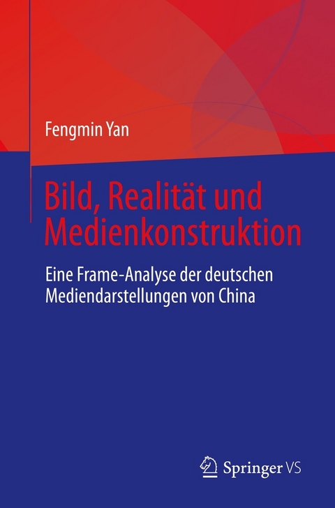 Bild, Realit&auml;t und Medienkonstruktion - Fengmin Yan
