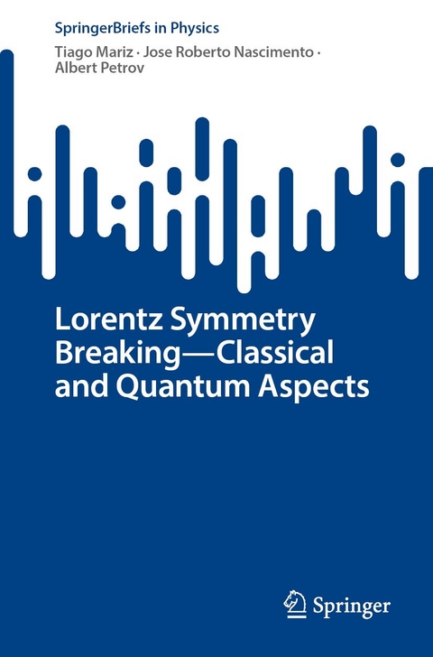 Lorentz Symmetry Breaking&mdash;Classical and Quantum Aspects - Tiago Mariz, Jose Roberto Nascimento, Albert Petrov