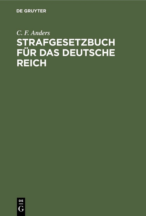 Strafgesetzbuch f&uuml;r das Deutsche Reich - C. F. Anders