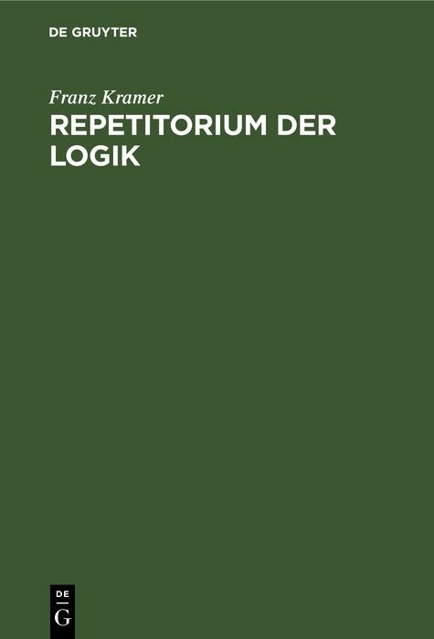 Repetitorium der Logik - Franz Kramer