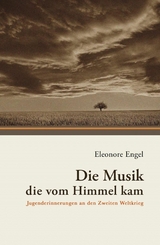 Die Musik, die vom Himmel kam - Eleonore Engel