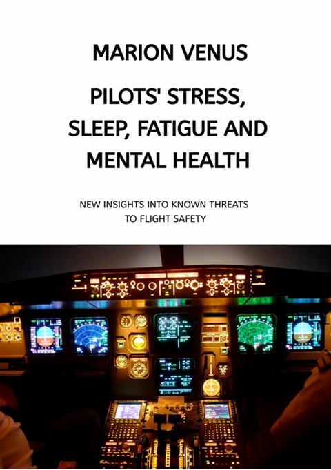Professional airline Pilots' Stress, Sleep Problems, Fatigue and Mental Health in Terms of Depression, Anxiety, Common Mental Disorders, and Wellbeing in Times of Economic Pressure and Covid19 -  Marion Venus
