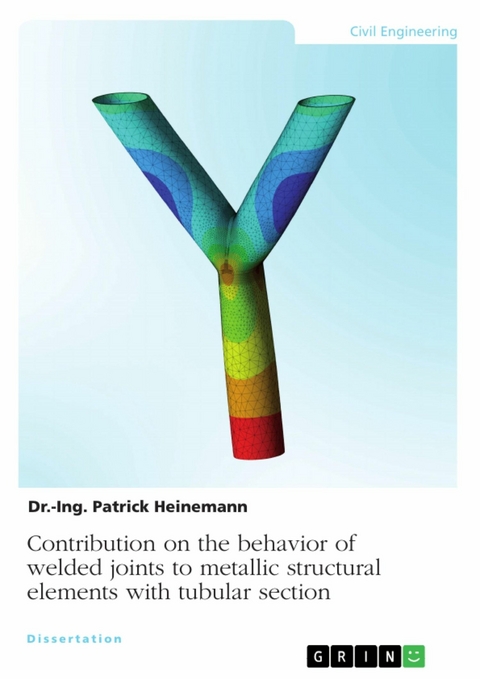 Contribution on the behavior of welded joints to metallic structural elements with tubular section -  Dr.-Ing. Patrick Heinemann