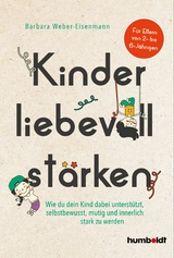 Kinder liebevoll st&auml;rken - Barbara Weber-Eisenmann