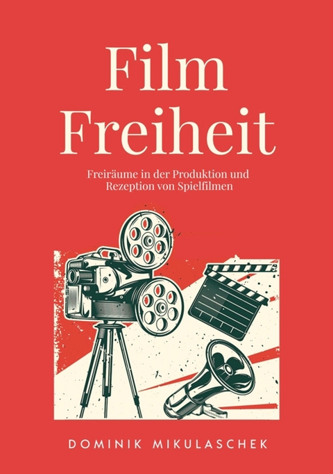 Filmfreiheit -  Dominik Mikulaschek