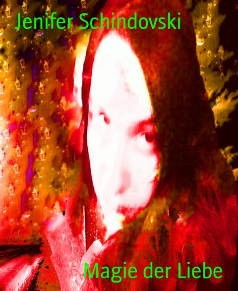 Magie der Liebe - Jenifer Schindovski