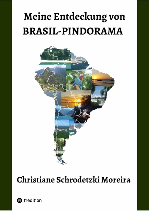 Meine Entdeckung von Brasil-Pindorama -  Christiane Schrodetzki Moreira