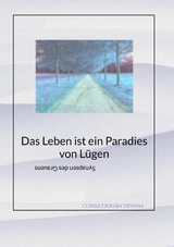 Das Leben ist ein Paradies von L&uuml;gen -  Aninum Cor