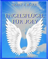 Engelsfl&uuml;gel f&uuml;r Joey - Holly J. Black