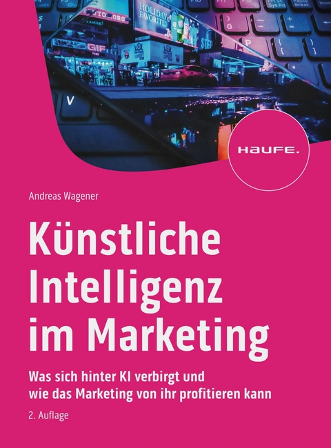 K&uuml;nstliche Intelligenz im Marketing - Andreas Wagener