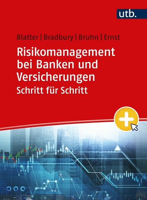 Risikomanagement bei Banken und Versicherungen Schritt f&uuml;r Schritt - Anja Blatter, Sean Bradbury, Pascal Bruhn, Dietmar Ernst