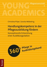 Handlungskompetenz in der Pflegeausbildung f&ouml;rdern - Christina Filipe, Sandra W&ouml;beking