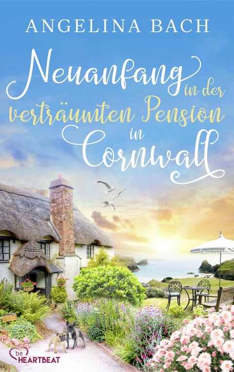 Neuanfang in der vertr&auml;umten Pension in Cornwall - Angelina Bach